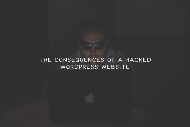 The Consequences of a Hacked WordPress Website